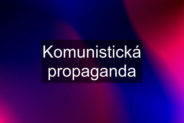 Komunistická propaganda