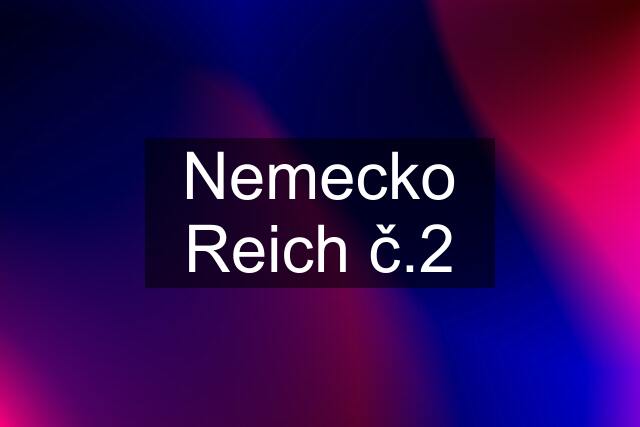 Nemecko Reich č.2