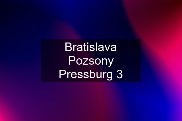 Bratislava Pozsony Pressburg 3