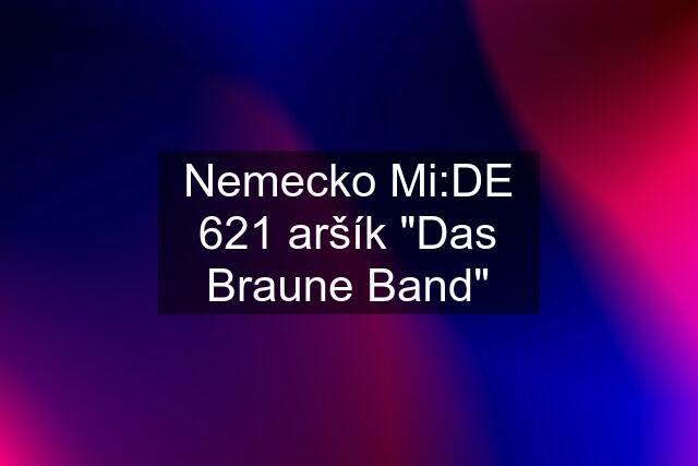 Nemecko Mi:DE 621 aršík "Das Braune Band"