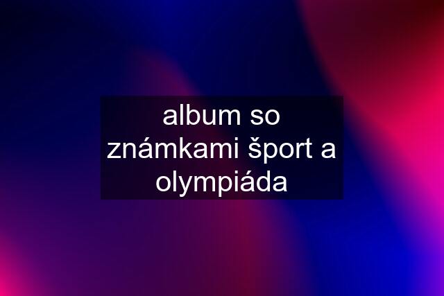 album so známkami šport a olympiáda