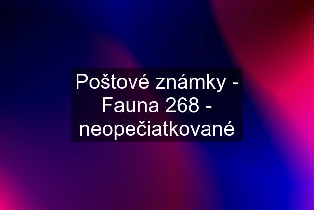 Poštové známky - Fauna 268 - neopečiatkované