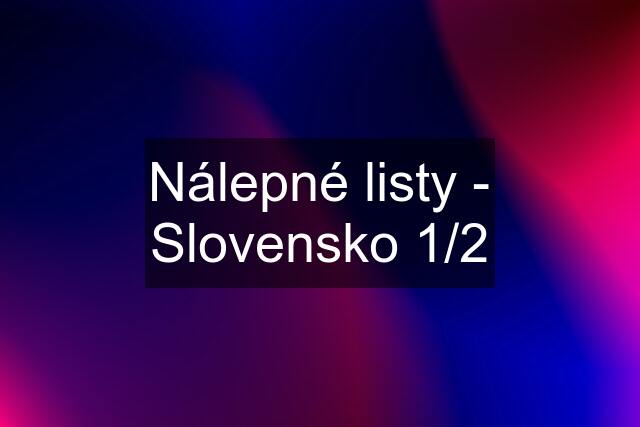 Nálepné listy - Slovensko 1/2