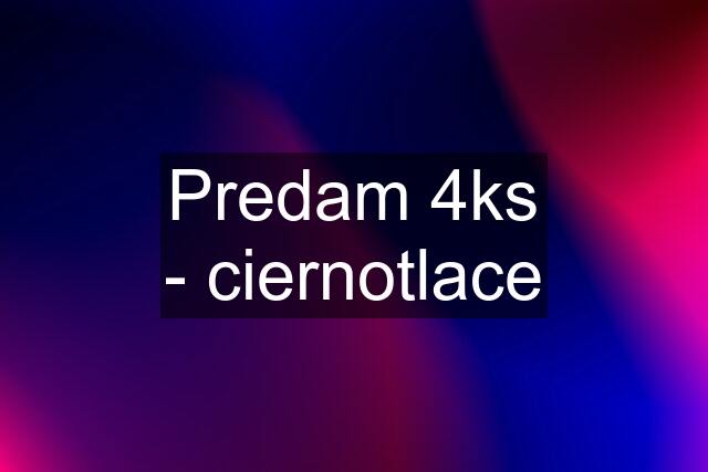 Predam 4ks - ciernotlace