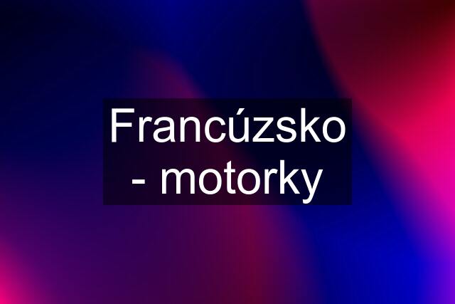 Francúzsko - motorky