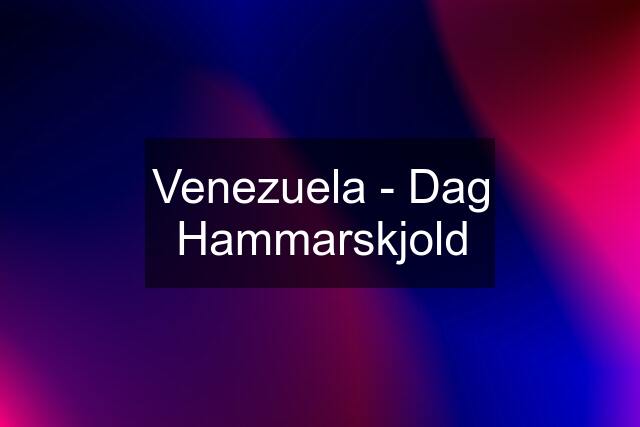 Venezuela - Dag Hammarskjold