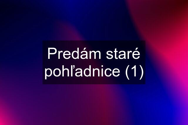 Predám staré pohľadnice (1)