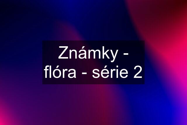 Známky - flóra - série 2