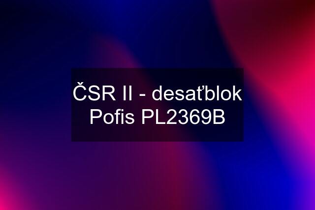 ČSR II - desaťblok Pofis PL2369B