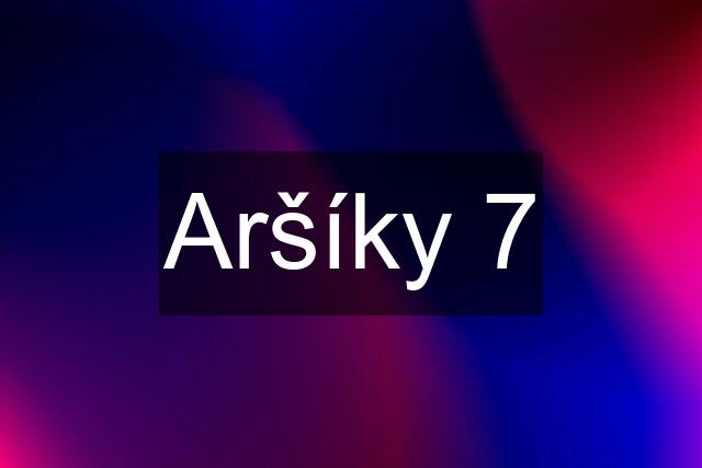 Aršíky 7