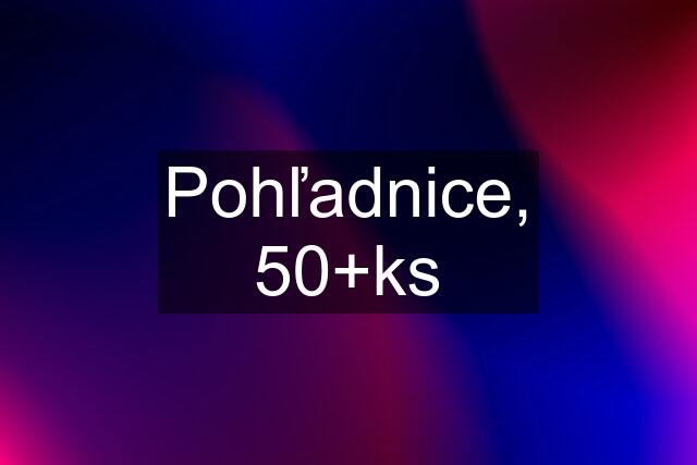 Pohľadnice, 50+ks