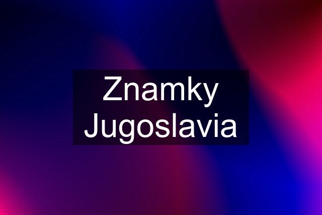 Znamky Jugoslavia