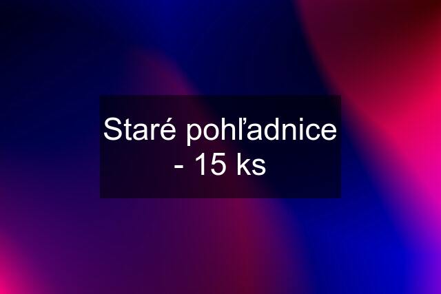 Staré pohľadnice - 15 ks