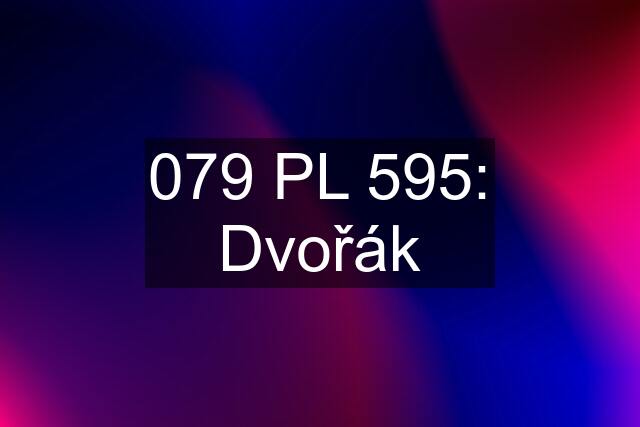 079 PL 595: Dvořák