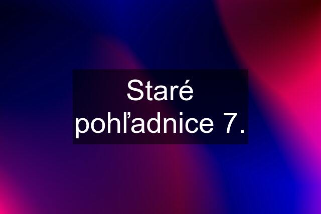 Staré pohľadnice 7.