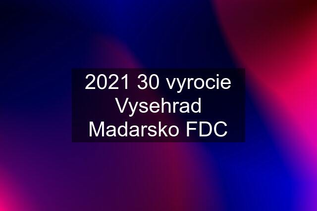 2021 30 vyrocie Vysehrad Madarsko FDC