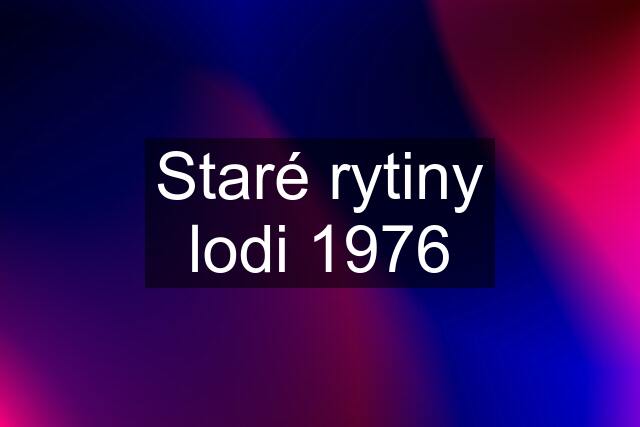 Staré rytiny lodi 1976