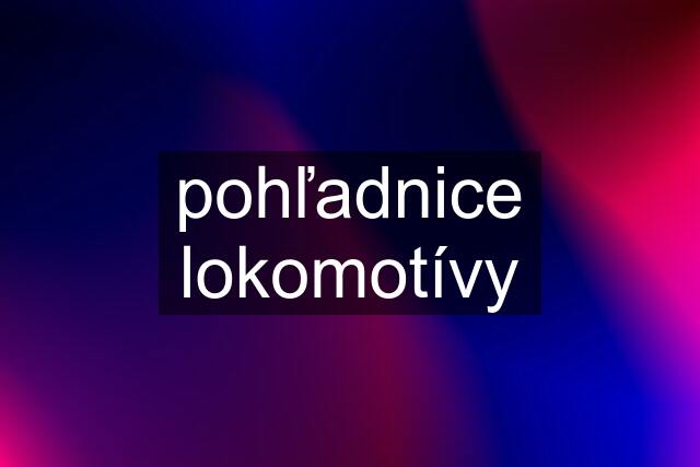 pohľadnice lokomotívy