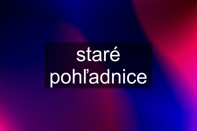 staré pohľadnice