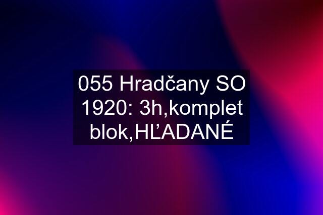 055 Hradčany SO 1920: 3h,komplet blok,HĽADANÉ