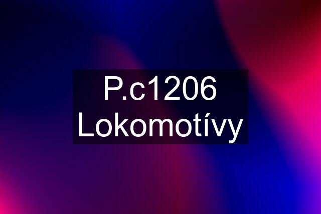 P.c1206 Lokomotívy