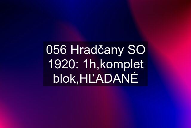 056 Hradčany SO 1920: 1h,komplet blok,HĽADANÉ