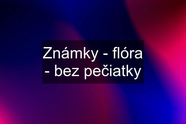 Známky - flóra - bez pečiatky