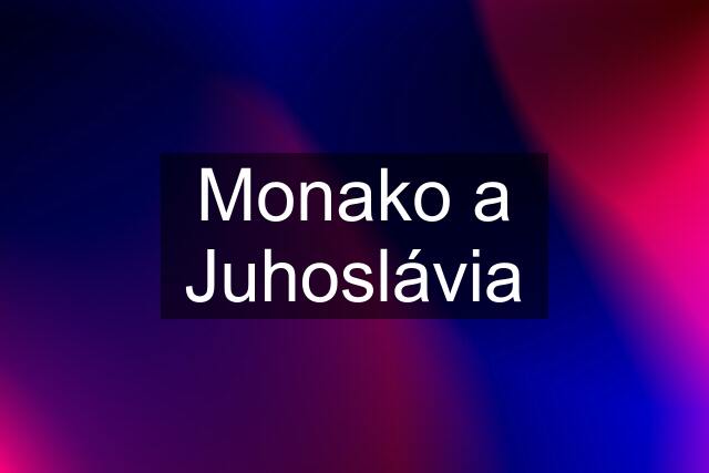 Monako a Juhoslávia