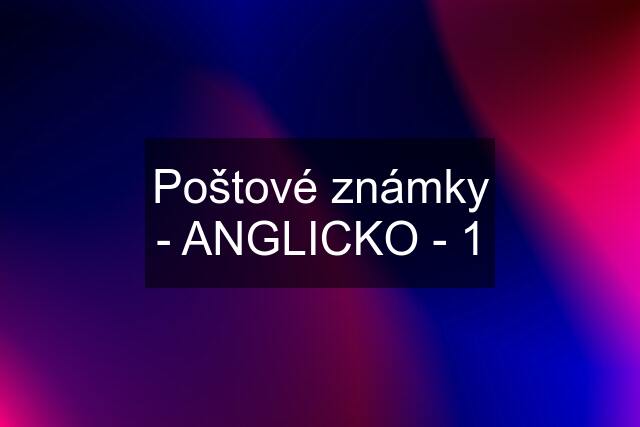 Poštové známky - ANGLICKO - 1