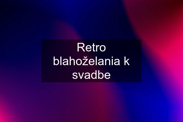 Retro blahoželania k svadbe