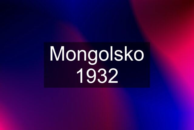 Mongolsko 1932