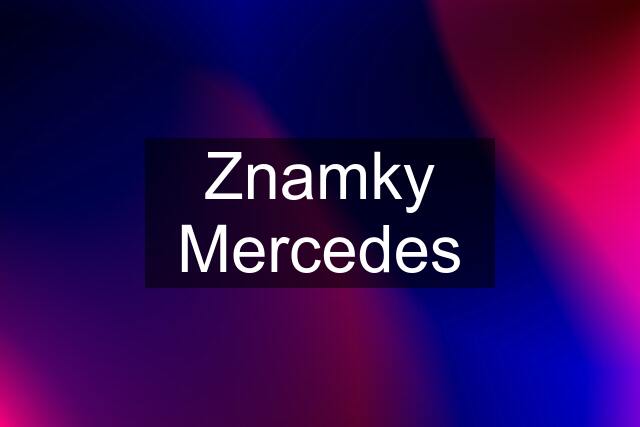 Znamky Mercedes