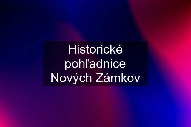 Historické pohľadnice Nových Zámkov