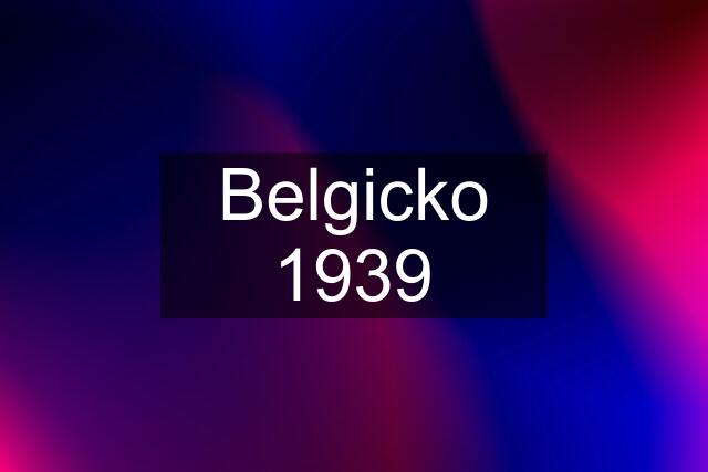 Belgicko 1939