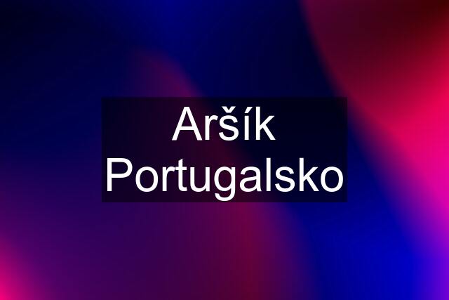 Aršík Portugalsko