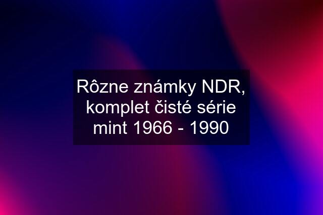 Rôzne známky NDR, komplet čisté série mint 1966 - 1990