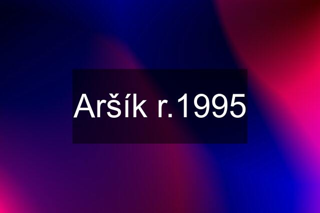 Aršík r.1995