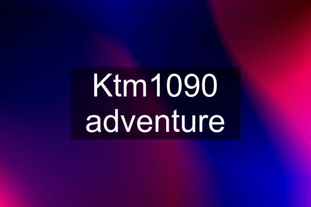 Ktm1090 adventure