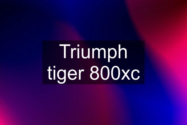 Triumph tiger 800xc