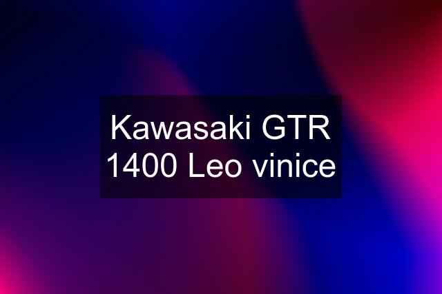 Kawasaki GTR 1400 Leo vinice