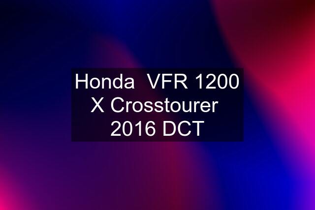 Honda  VFR 1200 X Crosstourer  2016 DCT