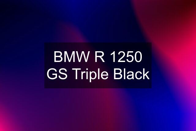 BMW R 1250 GS Triple Black