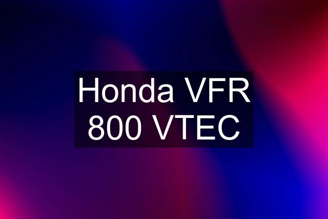 Honda VFR 800 VTEC