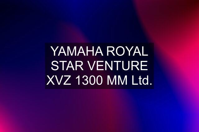 YAMAHA ROYAL STAR VENTURE XVZ 1300 MM Ltd.