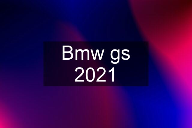 Bmw gs 2021