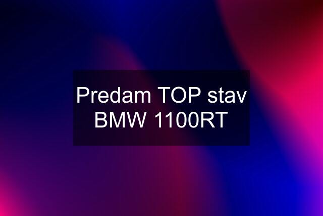 Predam TOP stav BMW 1100RT