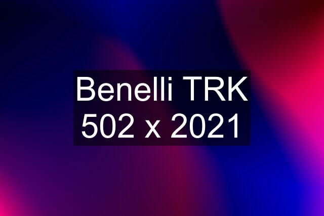 Benelli TRK 502 x 2021
