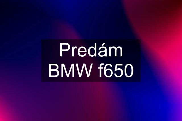 Predám BMW f650