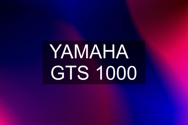 YAMAHA   GTS 1000