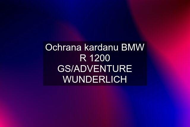 Ochrana kardanu BMW R 1200 GS/ADVENTURE WUNDERLICH
